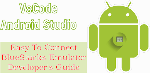 install [GUIDE] Use BlueStacks For Android Studio, VSCode on PC